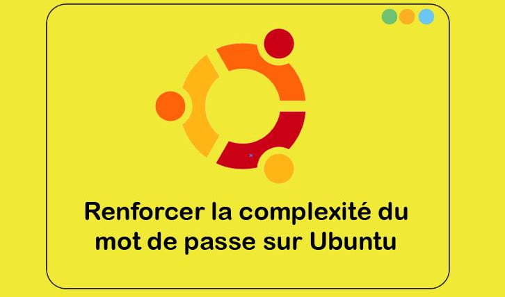 Renforcer la complexité du mot de passe sur Ubuntu