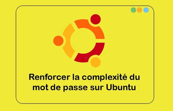 Renforcer la complexité du mot de passe sur Ubuntu